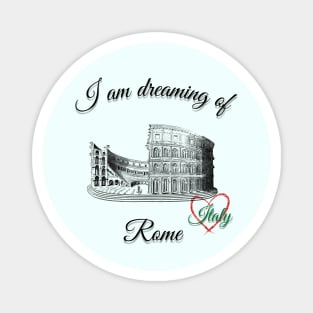 I am dreaming of Rome Magnet